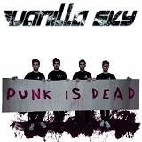 vanilla sky　｢Punk Is Dead｣